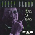 BOBBY BLAND / ボビー・ブランド / YEARS OF TEARS