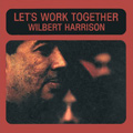 WILBERT HARRISON / ウィルバート・ハリソン / LET'S WORK TOGETHER