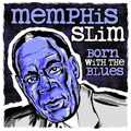 MEMPHIS SLIM / メンフィス・スリム / BORN WITH THE BLUES