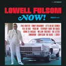 LOWELL FULSON (LOWELL FULSOM) / ローウェル・フルスン (フルソン) / ナウ