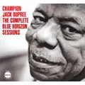 CHAMPION JACK DUPREE / チャンピオン・ジャック・デュプリー / COMPLETE BLUE HORIZONS SESSIONS