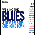 V.A.(HOME OF THE BLUES) / WE SING THE BLUES: NEW ORLEANS OUR HOME TOWN