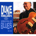 DUKE ROBILLARD / デューク・ロビラード / WORLD FULL OF BLUES
