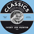 IVORY JOE HUNTER / アイヴォリー・ジョー・ハンター / BLUES & RYHTHM SERIES CLASSICS: THE CHRONOLOGICAL IVORY JOE HUNTER 1947