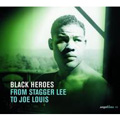 V.A.(BLACK HEROES) / BLACK HEROES: FROM STAGGER LEE TO JOE LOUIS