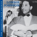 LONNIE JOHNSON / ロニー・ジョンソン / WHY SHOULD I CRY