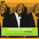 PROFESSOR LONGHAIR / プロフェッサー・ロングヘア / TIPITINA: THE COMPLETE 1949-1957 NEW ORLEANS RECORDINGS