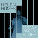 HELEN HUMES / ヘレン・ヒュームズ / TODAY I SING THE BLUES