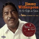 JIMMY WITHERSPOON / ジミー・ウィザースプーン / I'LL BE RIGHT ON DOWNTHE: THE MODERN RECORDINGS 1947-1953
