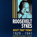 ROOSEVELT SYKES / ルーズヴェルト・サイクス / BOOT THAT THING 1929-1941