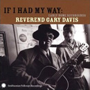 REV. GARY DAVIS / レヴァランド・ゲイリー・デイヴィス / IF I HAD MY WAY: EARLY HOME RECORDINGS
