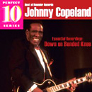 JOHNNY COPELAND / ジョニー・コープランド / ESSENTIAL RECORDINGS: DOWN ON BENDED KNEE