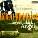 ROBERT NIGHTHAWK / ロバート・ナイトホーク / SWEET BLACK ANGEL