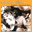 ROBERT PETE WILLIAMS / ロバート・ピート・ウィリアムス / BROKEN: HEARTED MAN