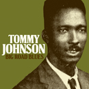 TOMMY JOHNSON / トミー・ジョンソン / ビッグ・ロード・ブルース