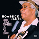 HOMESICK JAMES / ホームシック・ジェイムス / SWEET HOME TENNESSEE & LIVE IN EUROPE