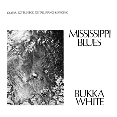 BUKKA WHITE / ブッカ・ホワイト / MISSISSIPPI BLUES
