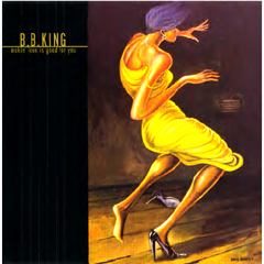 B.B. KING / B.B.キング / MAKIN' LOVE IS GOOD FOR YOU