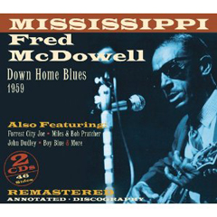 MISSISSIPPI FRED MCDOWELL / ミシシッピ・フレッド・マクダウェル / DOWN HOME BLUES 1959 (2CD スリップケース仕様)