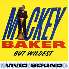 MICKEY BAKER / ミッキー・ベイカー / BUT WILDEST