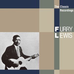 FURRY LEWIS / ファリー・ルイス / THE CLASSIC RECORDINGS / ザ・クラシック・レコーディングス (初回限定盤)
