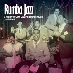 V.A. (RUMBA BLUES) / RUMBA JAZZ: A HISTORY OF LATIN JAZZ AND DANCE MUSIC 1919 - 1945 / ルンバでジャズ!ラテン・ジャズとダンス音楽の歴史 (2CD 国内帯 解説付 直輸入盤) 