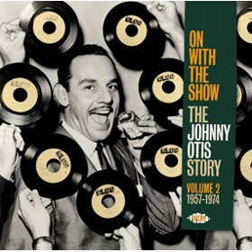 JOHNNY OTIS / ジョニー・オーティス / ON WITH THE SHOW: THE JOHNNY OTIS STORY VOL 2: 1957-1974