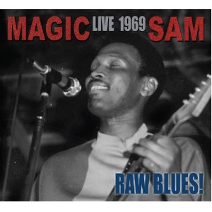 MAGIC SAM / マジック・サム / LIVE 1969: RAW BLUES!