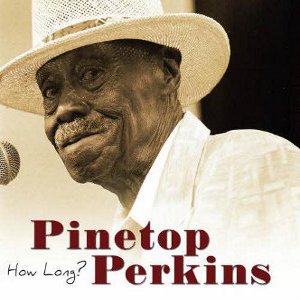 PINETOP PERKINS / パイントップ・パーキンス / HOW LONG? (CD+DVD ペーパースリーブ仕様)