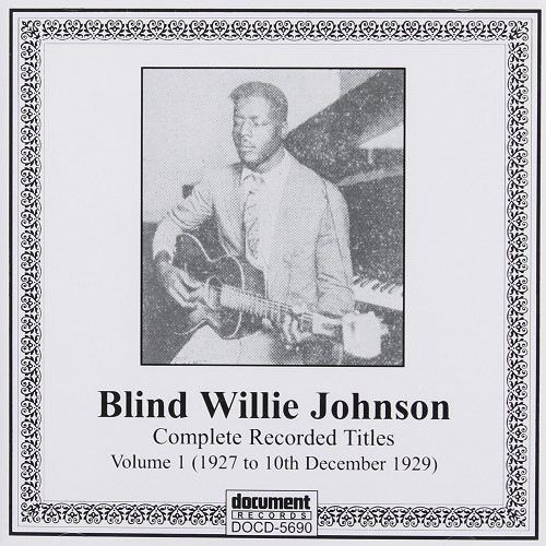 BLIND WILLIE JOHNSON / ブラインド・ウィリー・ジョンソン / COMPLETE RECORDED TITLES VOLUME 1 (1927 TO 10TH DECEMBER 1929) (CD-R)