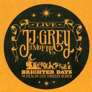 JJ GREY & MOFRO / ジェイジェイ・グレイ&モフロ / BRIGHTER DAYS (CD+DVD)