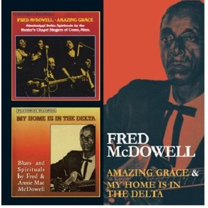FRED MCDOWELL / フレッド・マクダウェル / AMAZING GRACE + MYHOME IS IN THE DELTA (2 ON 1)