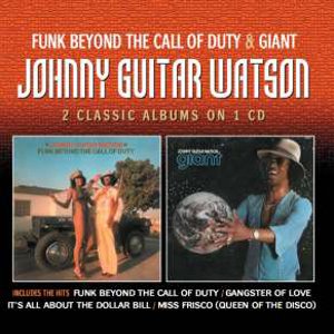 JOHNNY GUITAR WATSON / ジョニー・ギター・ワトスン / FUNK BEYOND THE CALL OF DUTY + GIANT (2 ON 1)