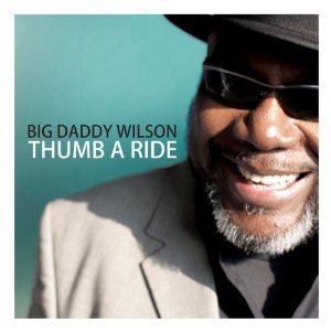 BIG DADDY WILSON / ビッグ・ダディ・ウィルソン / THUMB A RIDE / サム・ア・ライド(国内帯 解説付 直輸入盤)