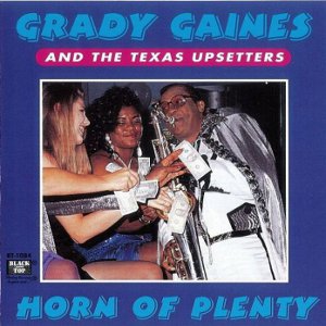 GRADY GAINES & THE TEXAS UPSETTERS / HORN OF PLENTY / ホーン・オブ・プレンティ (国内シール帯 解説・歌詞付 直輸入盤)