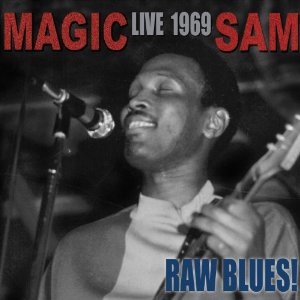 MAGIC SAM / マジック・サム / LIVE 1969: RAW BLUES! (ペーパースリーヴ仕様) 
