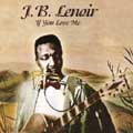 J.B. LENOIR / J・B・ルノアー / IF YOU LOVE ME