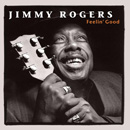 JIMMY ROGERS / ジミー・ロジャース / FEELIN' GOOD