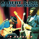 ALBERT KING WITH STEVIE RAY VAUGHAN / アルバート・キング・ウィズ・スティーヴィー・レイ・ヴォーン / IN SESSION
