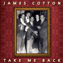 JAMES COTTON / ジェイムズ・コットン / TAKE ME BACK
