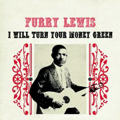 FURRY LEWIS / ファリー・ルイス / I WILL TURN YOUR MONEY GREEN / (2LP)