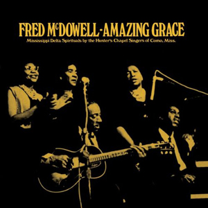 FRED MCDOWELL / フレッド・マクダウェル / AMAZING GRACE (LP 180G)