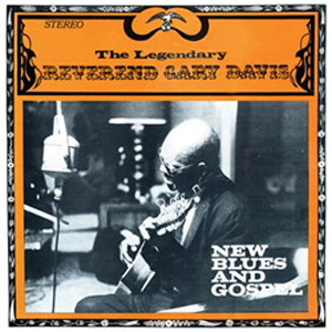 REV. GARY DAVIS / レヴァランド・ゲイリー・デイヴィス / NEW BLUES & GOSPEL (LP 180G)