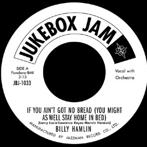 BILLY HAMLIN / ビリー・ハムリン / IF YOU AIN'T GOT NO BREAD (YOU MIGHT AS WELL STAY HOME IN BED) (7")