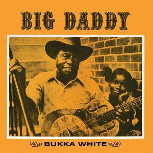 BUKKA WHITE / ブッカ・ホワイト / BIG DADDY   (LP 180G)