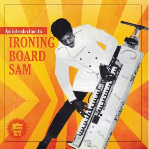 IRONING BOARD SAM / アイアニング・ボード・サム / SOUTHERN SOUNDS SERIES VOL.3: AN INTRODUCTION TO IRONING BOARD SAM (10")