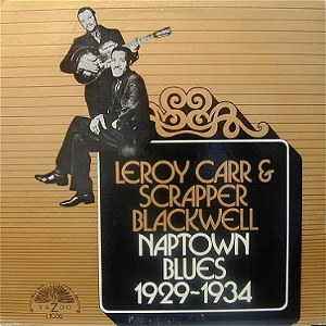 LEROY CARR AND SCRAPPER BLACKWELL / LEROY CARR & SCRAPPER BLACKWELL / NAPTOWN BLUES 1929-1934 (LP)