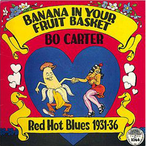 BO CARTER / ボー・カーター / BANANA IN YOUR FRUIT BASKET: RED HOT BLUES 1931-1936 (LP)