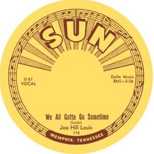JOE HILL LOUIS / ジョー・ヒル・ルイス / WE ALL GOTTA GO SOMETIME + SHE MAY BE YOURS (7")