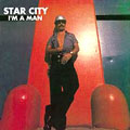 STAR CITY / スター・シティ / I'M A MAN